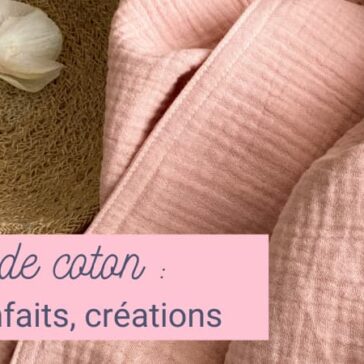 Gaze de coton : histoire, bienfaits, créations