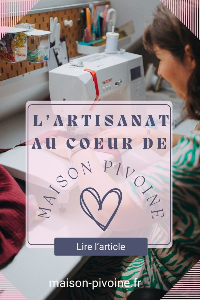 l'artisanat français au coeur de la Maison Pivoine, création couture de sacs, foulards et accessoires pour la maison