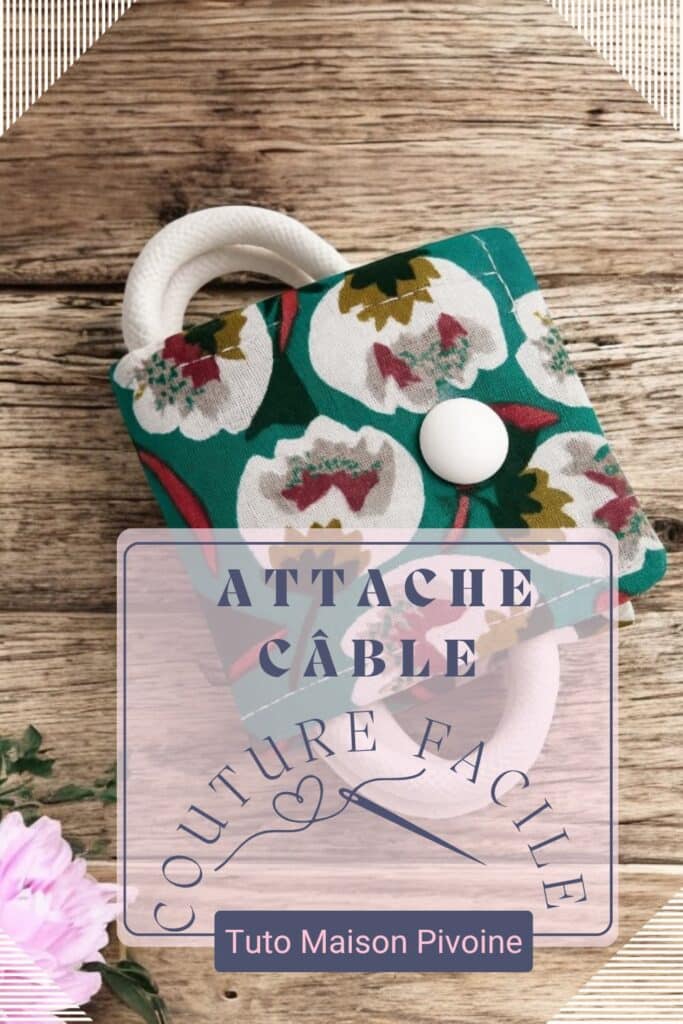 attache câble, tuto facile proposé par Maison Pivoine créatrice couturière à Quimperlé en Bretagne, France