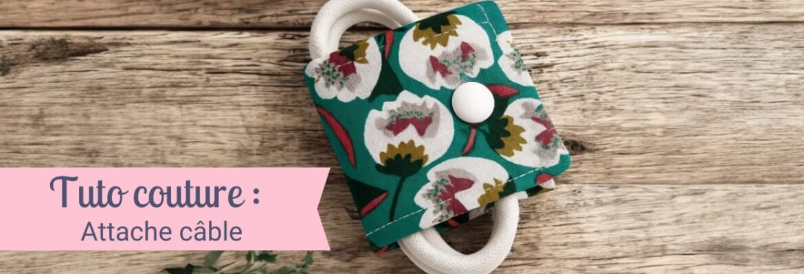 tuto couture attache câble