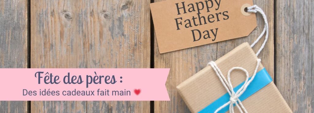 Fête des pères, des idées cadeaux fait main par Maison Pivoine - France