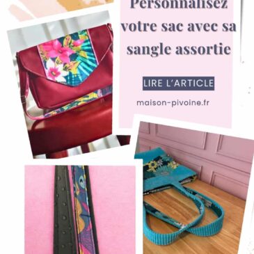 : Idée couture – personnaliser son sac avec une sangle assortie en tissu. Astuce Maison Pivoine pour créer un sac artisanal élégant et unique.