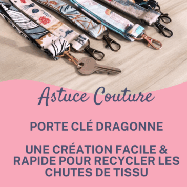 Astuce couture : porte-clés dragonne en tissu cousus main, alignés sur une table en bois, avec différents motifs et mousquetons. Création facile et rapide pour recycler les chutes de tissu, proposée par Maison Pivoine.